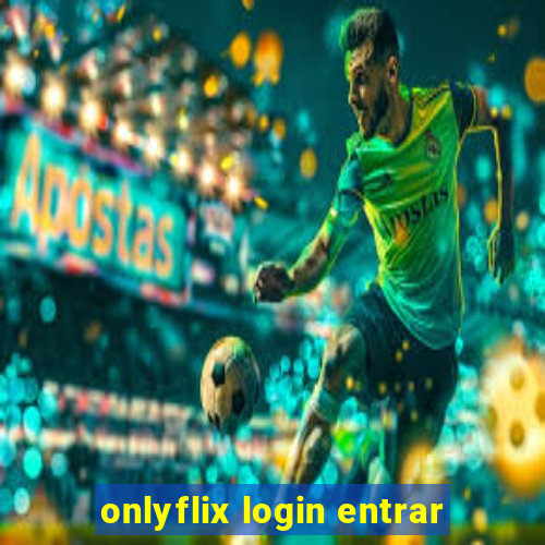 onlyflix login entrar